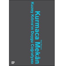 Kurmaca Mekan  Kuzey Kıbrıs’ın Duygu Coğrafyası