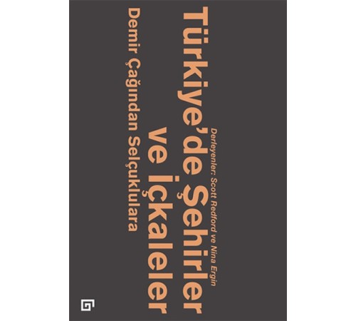 Türkiye’de Şehirler ve İçkaleler: Demir Çağından Selçuklulara Türkiye’de Şehirler ve İçkaleler: Demir Çağından Selçuklulara