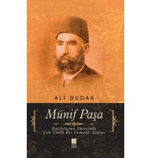 Münif Paşa  Batılılaşma Sürecinde Çok Yönlü Bir Osmanlı Aydını