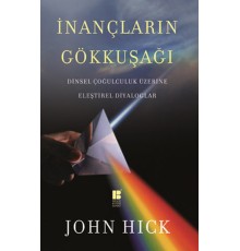 İnançların Gökkuşağı   Dinsel Çoğulculuk Üzerine Eleştirel Diyaloglar