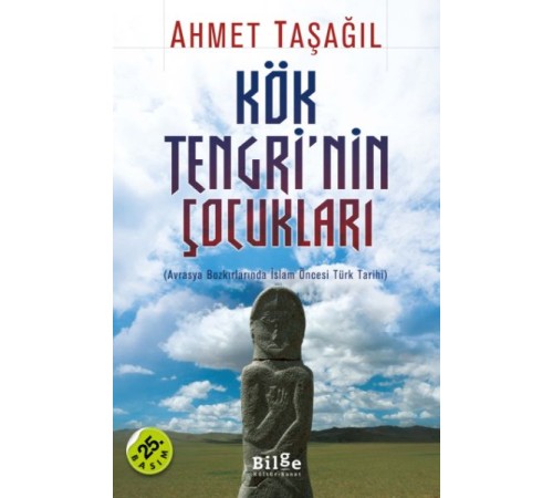 Kök Tengri'nin Çocukları  Avrasya Bozkırlarında İslam Öncesi Türk Tarihi