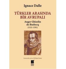 Türkler Arasında Bir Avrupalı Auger Ghiselin de Busbecq (1521-1591)