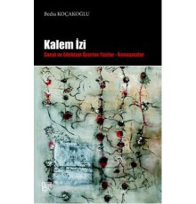 Kalem İzi  Sanat ve Edebiyat Üzerine Yazılar - Konuşmalar