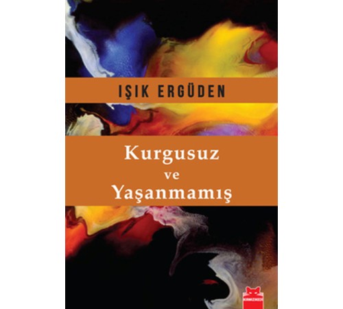Kurgusuz ve Yaşanmamış
