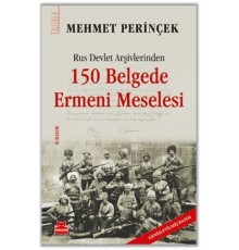 Rus Devlet Arşivlerinden 150 Belgede Ermeni Meselesi