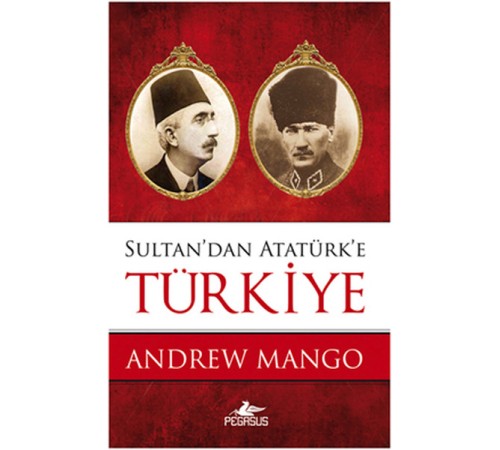 Sultan'dan Atatürk'e Türkiye Sultan'dan Atatürk'e Türkiye