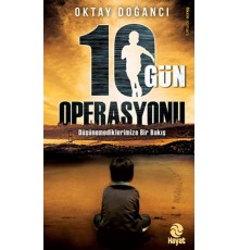 10 Gün Operasyonu  Ülkenin Geleceği mi, Senin Geleceğin mi?