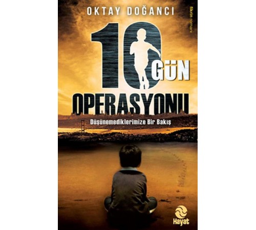 10 Gün Operasyonu  Ülkenin Geleceği mi, Senin Geleceğin mi?
