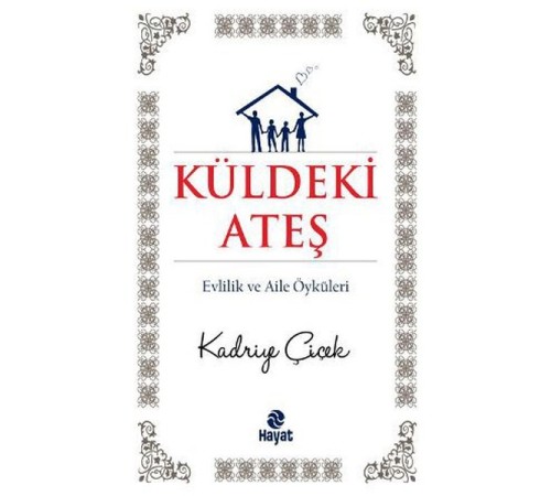 Küldeki Ateş  Evlilik ve Aile Öyküleri