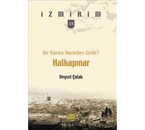 Bir Kente Nereden Girilir?: Halkapınar / İzmirim - 38
