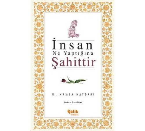 İnsan Ne Yaptığına Şahittir İnsan Ne Yaptığına Şahittir