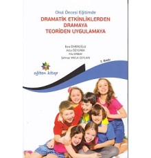 Okul Öncesi Eğitimde Dramatik Etkinliklerden Dramaya Teoriden Uygulamaya