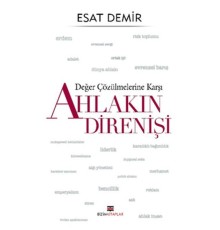 Değer Çözülmelerine Karşı - Ahlakın Direnişi