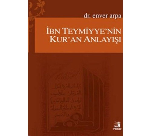 İbn Teymiyye'nin Kur'an Anlayışı İbn Teymiyye'nin Kur'an Anlayışı