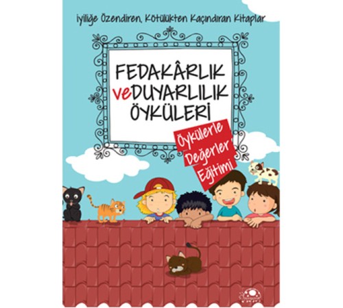 Fedakarlık Ve Duyarlılık Öyküleri Fedakarlık Ve Duyarlılık Öyküleri