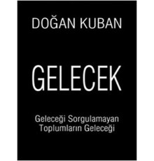 Gelecek  Geleceği Sorgulamayan Toplumların Geleceği