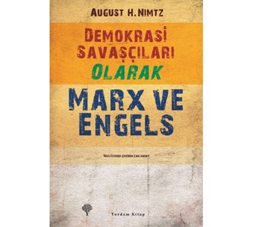 Demokrasi Savaşçıları Olarak Marx ve Engels Demokrasi Savaşçıları Olarak Marx ve Engels