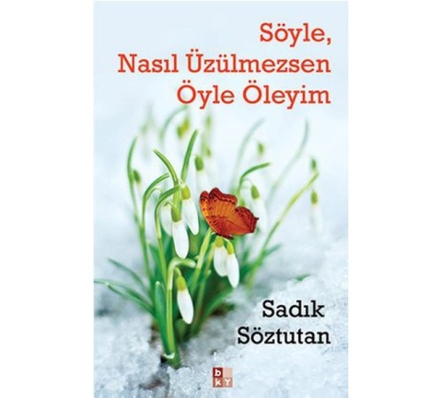 Söyle, Nasıl Üzülmezsen Öyle Öleyim Söyle, Nasıl Üzülmezsen Öyle Öleyim