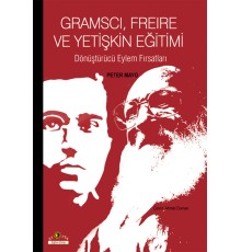 Gramscı, Freire ve Yetişkin Eğitimi  Dönüştürücü Eylem Fırsatları