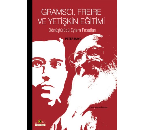 Gramscı, Freire ve Yetişkin Eğitimi  Dönüştürücü Eylem Fırsatları