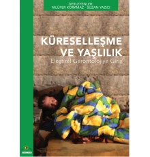 Küreselleşme ve Yaşlılık  Eleştirel Gerontolojiye Giriş