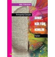 Antropoloji Gözüyle - Sınıf, Kültür, Kimlik Yazıları
