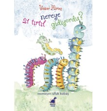 21 Tırtıl Nereye Gidiyordu?