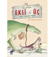 Eksi Üç-Evcil Hayvan İstiyor - İlk Okuma Kitabı