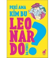 Peki Ama Kim Bu Leonardo Da Vinci?