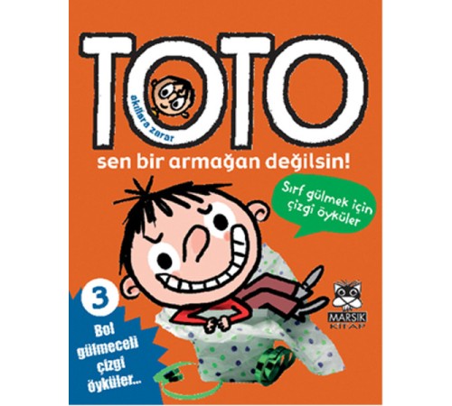 Akıllara Zarar Toto -3 / Sen Bir Armağan Değilsin!