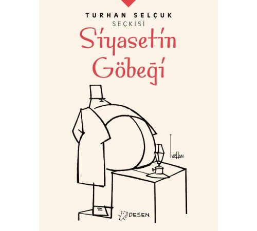 Turhan Selçuk Seçkisi: Siyasetin Göbeği
