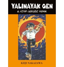 Yalınayak Gen 6. Kitap - Gerçeği Yazmak