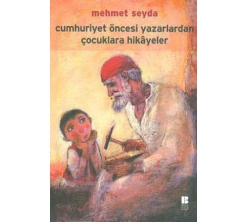 Cumhuriyet Öncesi Yazarlardan Çocuklara Hikayeler