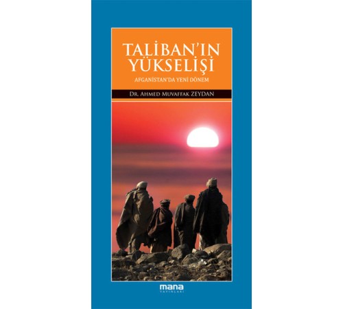 Taliban'ın Yükselişi Afganistan'da Yeni Dönem Taliban'ın Yükselişi Afganistan'da Yeni Dönem