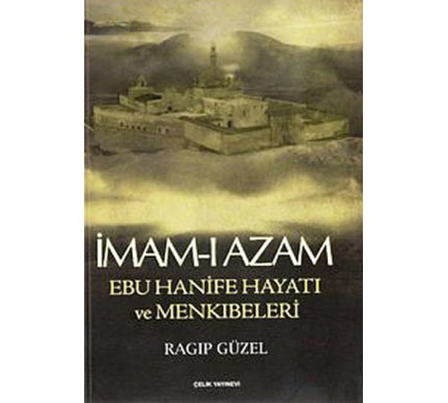 İmam-ı Azam Ebu Hanife Hayatı ve Menkıbeleri
