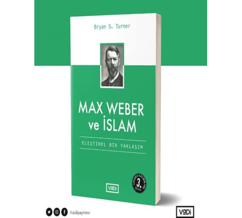 Max Weber ve İslam - Eleştirel Bir Yaklaşım - Toplum Serisi Max Weber ve İslam - Eleştirel Bir Yaklaşım - Toplum Serisi