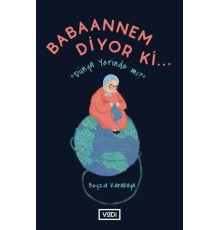 Babaannem Diyor Ki... - Dünya Yerinde Mi?
