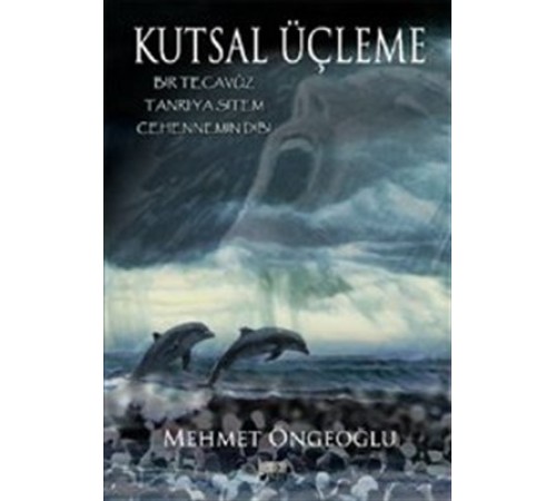 Kutsal Üçleme  Bir Tecavüz - Tanrıya Sitem - Cehennemin Dibi