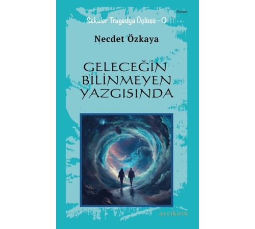 Geleceğin Bilinmeyen Yazgısında Geleceğin Bilinmeyen Yazgısında