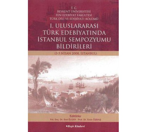1. Uluslararası Türk Edebiyatında İstanbul Sempozyumu 1. Uluslararası Türk Edebiyatında İstanbul Sempozyumu
