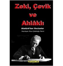 Zeki, çevik Ve Ahlaklı  Atatürk'ten Vecizeler