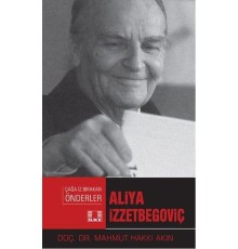 Çağa İz Bırakan Önderler - Aliya İzzetbegoviç