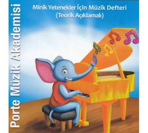 Porte Müzik Akademisi - Minik Yetenekler İçin Müzik Defteri (Teorik Açıklamalı)