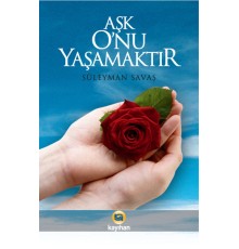 Aşk O'nu Yaşamaktır