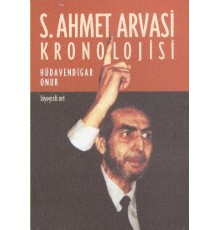 S. Ahmet Arvasi Kronolojisi