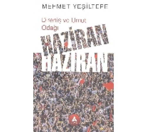 Direniş ve Umut Odağı Haziran Haziran