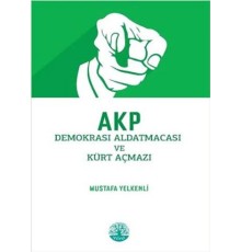 AKP Demokrasi Aldatmacası ve Kürt Açmazı