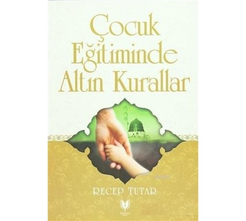 Çocuk Eğitiminde Altın Kurallar