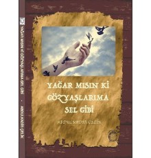 Yağar Mısın ki Gözyaşlarıma Sel Gibi