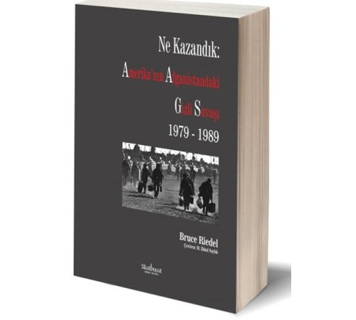 Ne Kazandık: Amerika’nın Afganistan’daki Gizli Savaşı 1979-1989